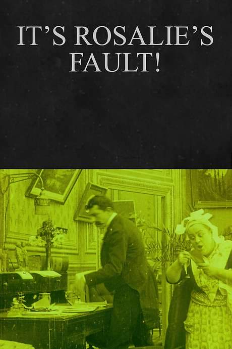 It’s Rosalie’s Fault! (1912) movie poster