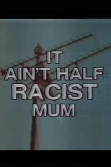 It Ain’t Half Racist, Mum (1979) movie poster