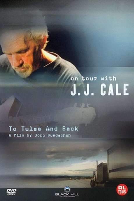 J. J. Cale: To Tulsa And Back (On Tour with J. J. Cale) (2006) movie poster