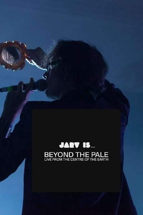 JARV IS… Beyond the Pale - Live From The Centre of The Earth (2020) movie poster