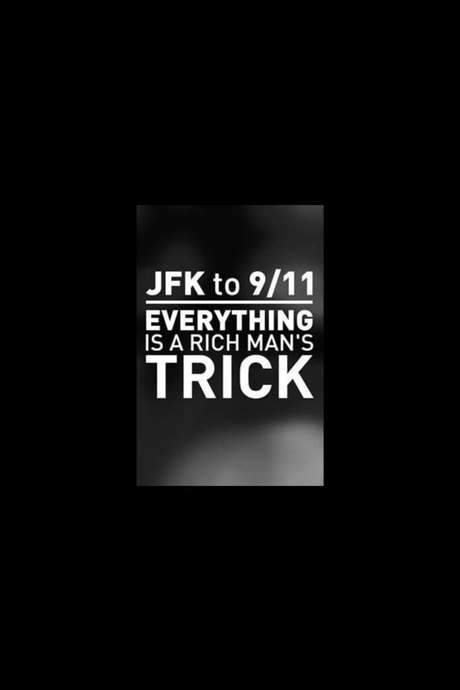 JFK to 9/11: Everything is a Rich Man’s Trick (2014) movie poster