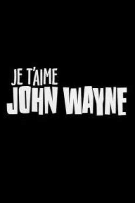 Je t’aime John Wayne (2000) movie poster