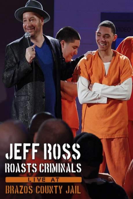 Jeff Ross Roasts Criminals: Live at Brazos County Jail (2015) movie poster