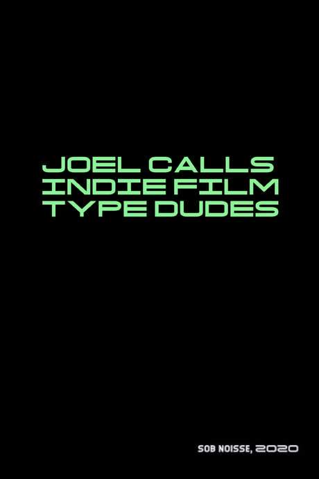 Joel Calls Indie Film Type Dudes (2020) movie poster
