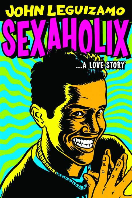 John Leguizamo: Sexaholix… A Love Story (2002) movie poster