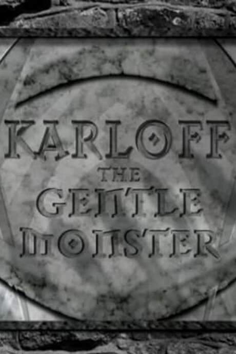 Karloff: The Gentle Monster (2006) movie poster