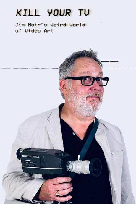 Kill Your TV: Jim Moir’s Weird World of Video Art (2019) movie poster