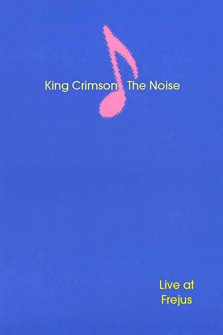 King Crimson: The Noise (Live at Frejus) (1984) movie poster