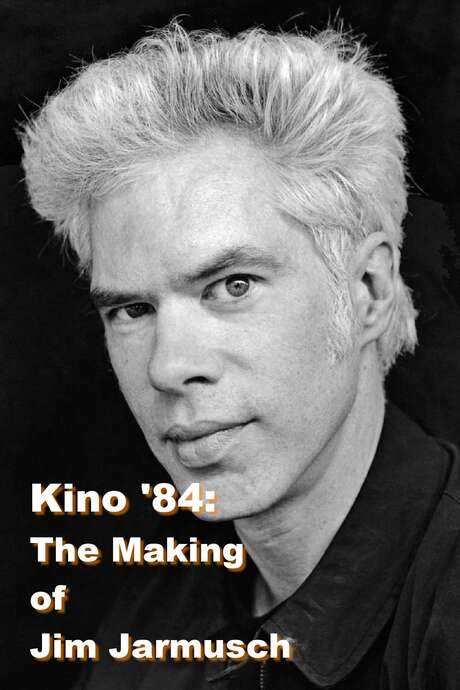 Kino ’84: The Making of Jim Jarmusch (1984) movie poster