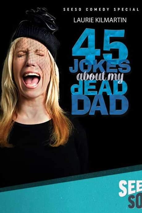 Laurie Kilmartin: 45 Jokes About My Dead Dad (2016) movie poster