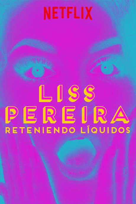 Liss Pereira: Reteniendo Liquidos (2019) movie poster
