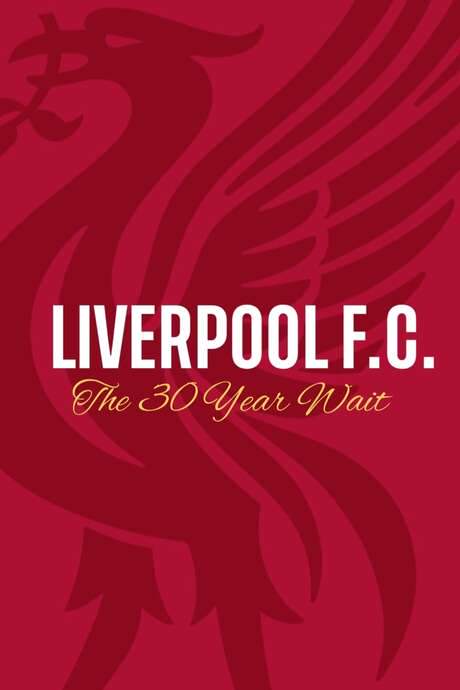Liverpool FC: The 30 Year Wait (2020) movie poster