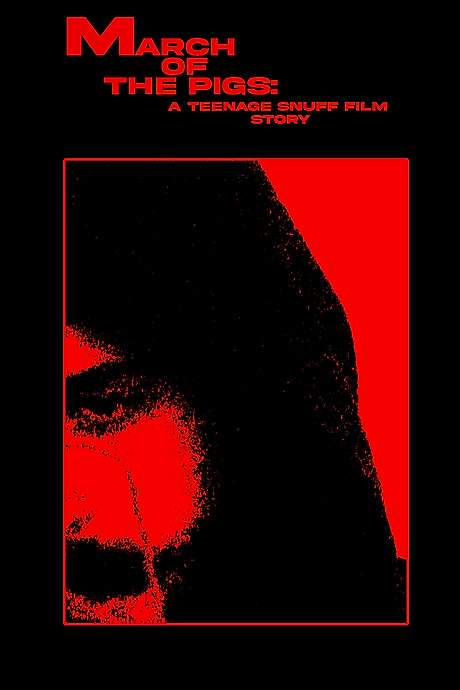 MARCH OF THE PIGS: A Teenage Snuff Film Story (2025) movie poster