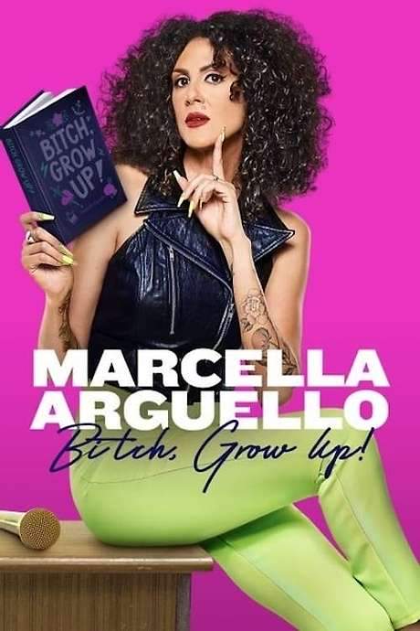 Marcella Arguello: Bitch, Grow Up! (2023) movie poster