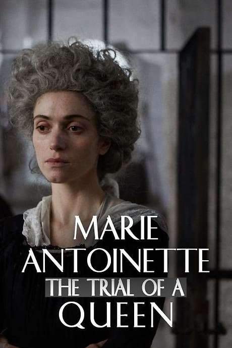 Marie Antoinette: The Trial of a Queen (2018) movie poster