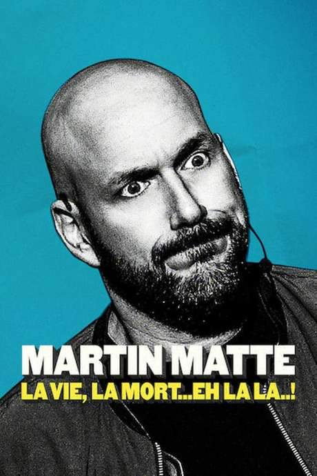 Martin Matte : La vie, la mort… eh la la..! (2019) movie poster