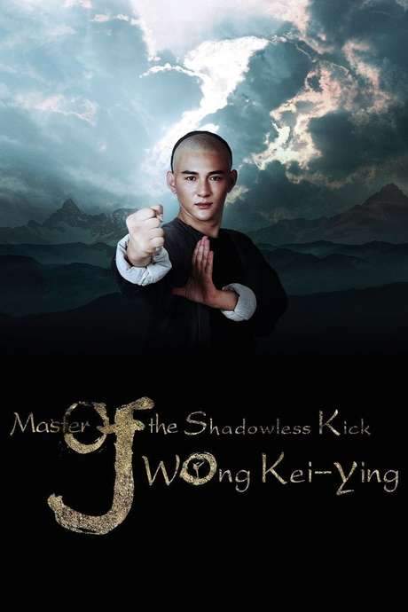 Master Of The Shadowless Kick: Wong Kei-Ying (2016) movie poster