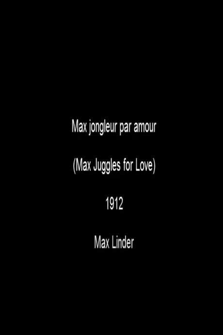 Max Juggles for Love (1912) movie poster