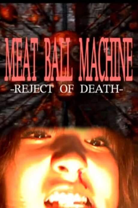 Meatball Machine: Reject of Death (2007) movie poster
