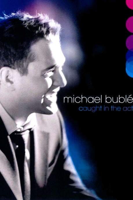 Michael Bublé: Caught In The Act (2005) movie poster