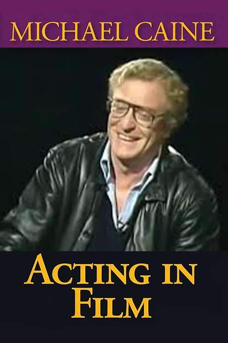 Michael Caine on Acting in Film, Arts and Entertainment (1987) movie poster