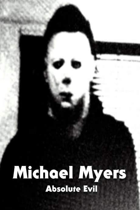 Michael Myers: Absolute Evil (2016) movie poster