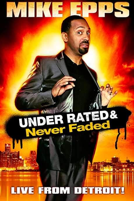 Mike Epps: Under Rated & Never Faded (2009) movie poster