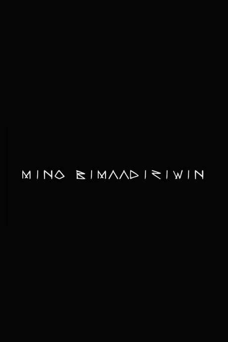 Mino Bimaadiziwin (2018) movie poster