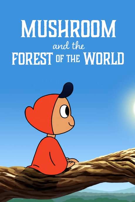 Mushroom and the Forest of the World (2019) movie poster