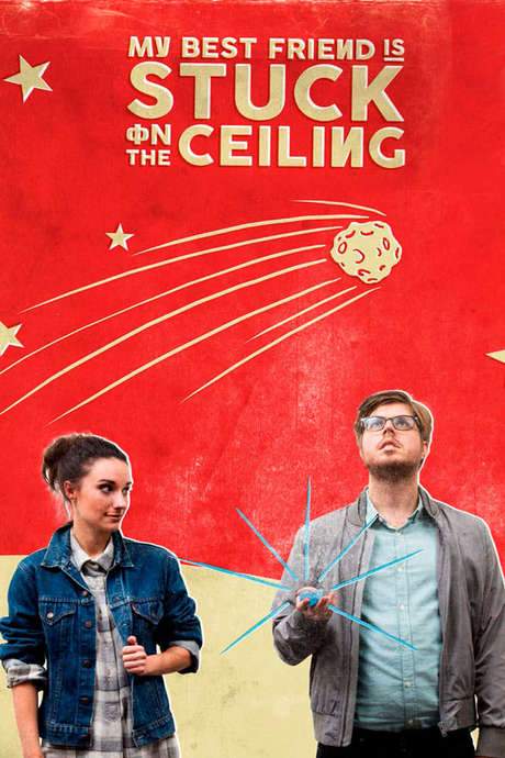 My Best Friend Is Stuck on the Ceiling (2015) movie poster