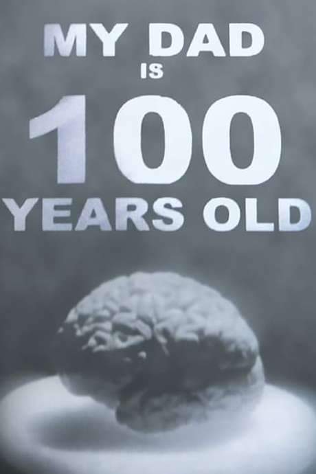 My Dad Is 100 Years Old (2005) movie poster