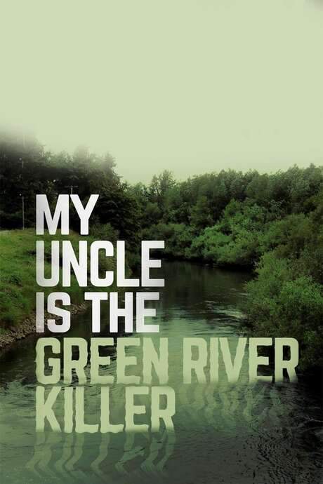 My Uncle Is the Green River Killer (2014) movie poster