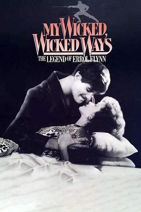 My Wicked, Wicked Ways: The Legend of Errol Flynn (1985) movie poster