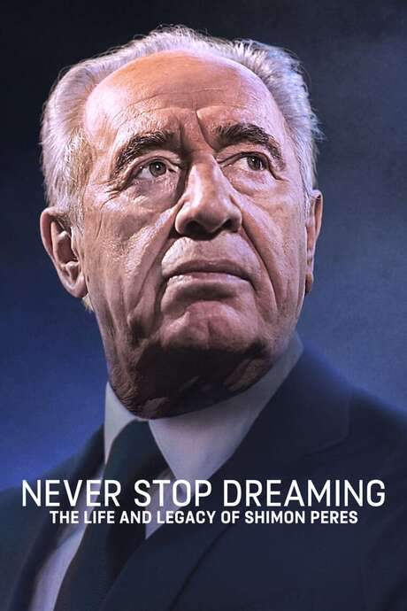 Never Stop Dreaming: The Life and Legacy of Shimon Peres (2018) movie poster