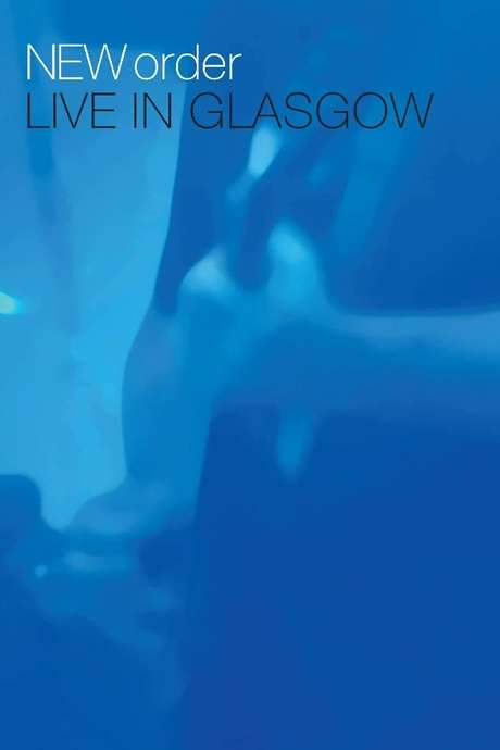 New Order - Live in Glasgow (2008) movie poster