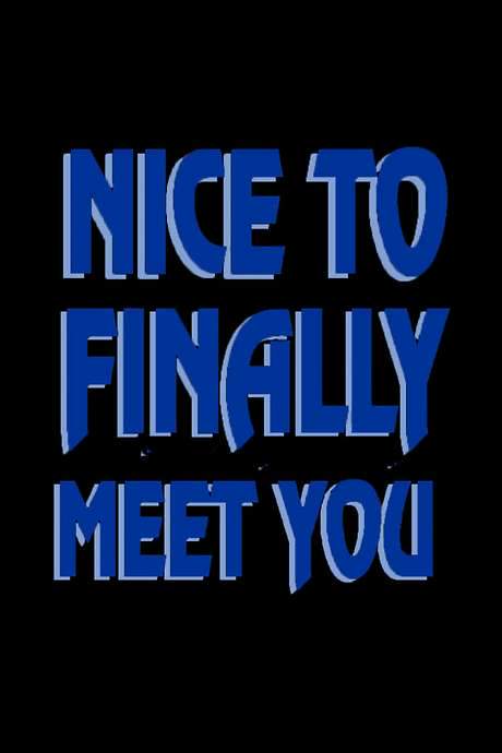 Nice to Finally Meet You (2021) movie poster