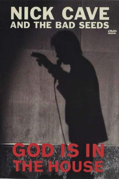 Nick Cave and the Bad Seeds: God Is in the House (2007) movie poster