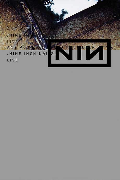 Nine Inch Nails: And All That Could Have Been (2002) movie poster