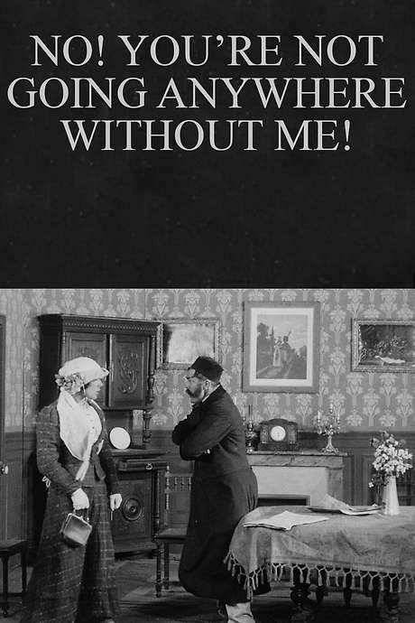 No! You’re Not Going Anywhere Without Me! (1911) movie poster
