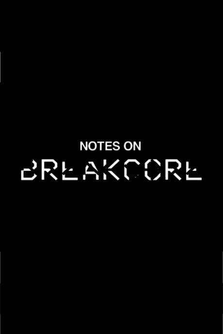 Notes on Breakcore (2006) movie poster