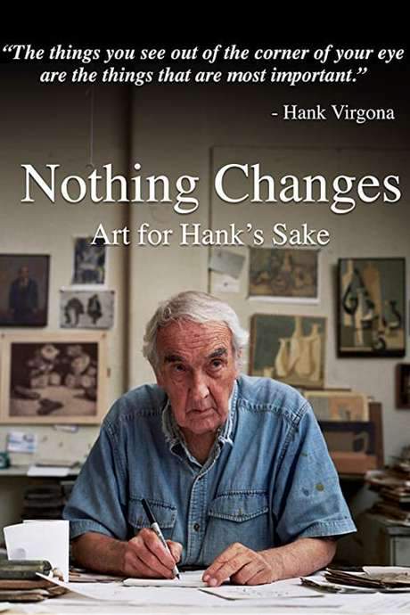 Nothing Changes: Art for Hank’s Sake (2018) movie poster