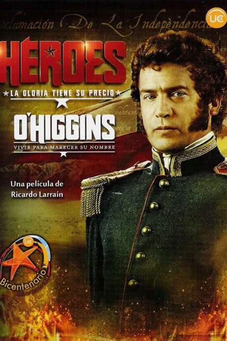 O’Higgins: Live To Earn His Name (2007) movie poster
