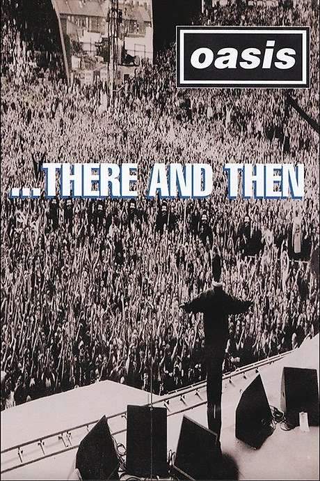 Oasis …There And Then (1996) movie poster