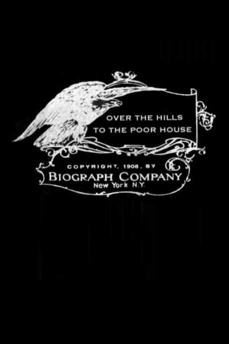 Over the Hills to the Poor House (1908) movie poster