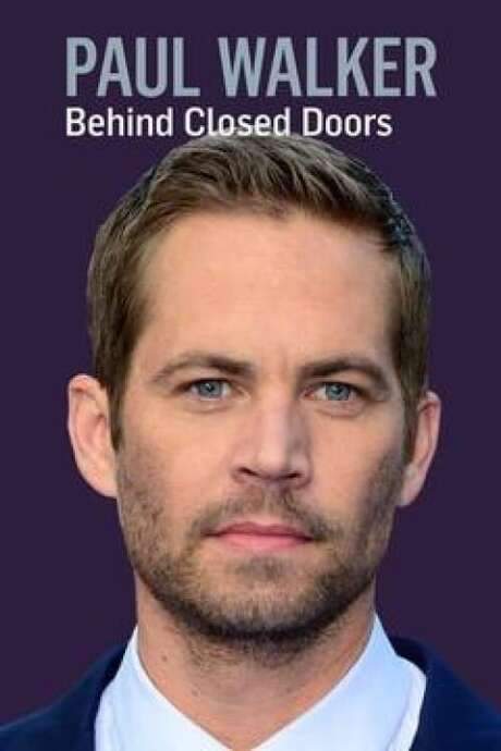 Paul Walker: Behind Closed Doors (2018) movie poster