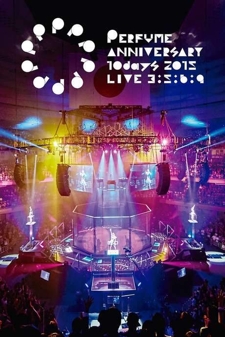 Perfume Anniversary 10days 2015 PPPPPPPPPP LIVE 3:5:6:9 (2016) movie poster