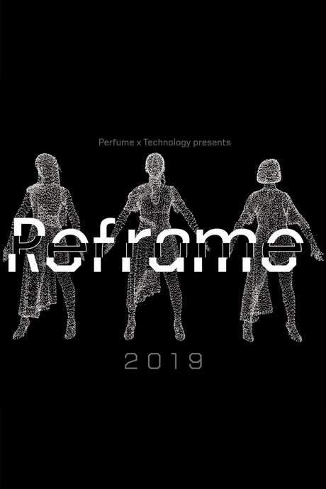 Perfume x TECHNOLOGY Presents: REFRAME 2019 movie poster