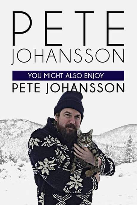 Pete Johansson: You Might Also Enjoy Pete Johansson (2016) movie poster