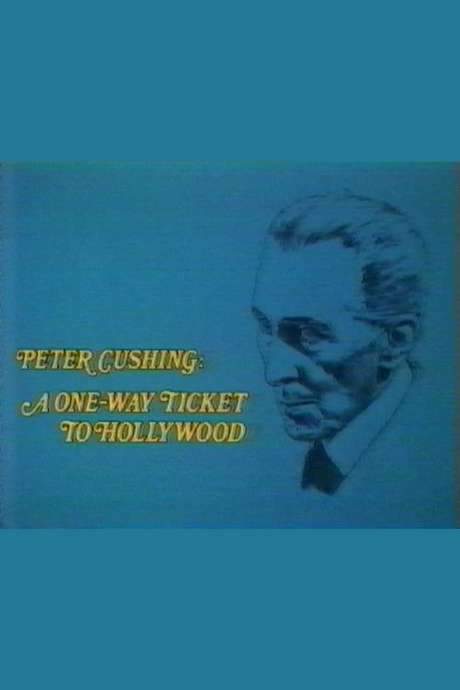 Peter Cushing: A One Way Ticket to Hollywood (1989) movie poster