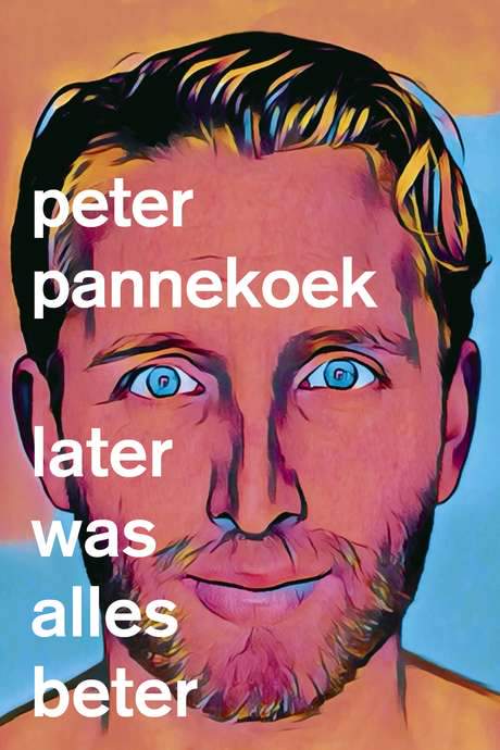 Peter Pannekoek: Later Was Alles Beter (2020) movie poster